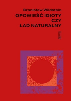 Opowieść idioty czy ład naturalny