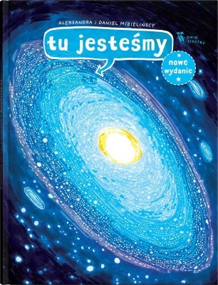Tu jesteśmy. Kosmiczne wyprawy, wizje i eksperymenty wyd. 2025