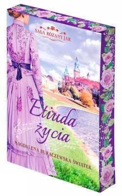 Etiuda życia. Saga Różany Jar. Tom 3