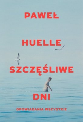 Szczęśliwe dni. Opowiadania wszystkie. Szczęśliwe dni. Opowiadania wszystkie