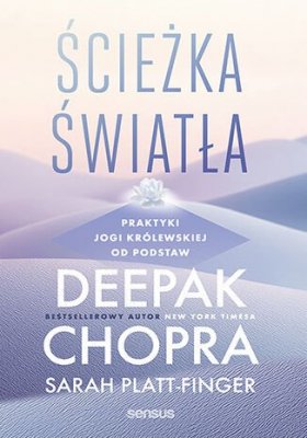 Ścieżka światła. Praktyki jogi królewskiej od podstaw