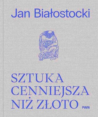 Sztuka cenniejsza niż złoto. Opowieść o sztuce europejskiej naszej ery