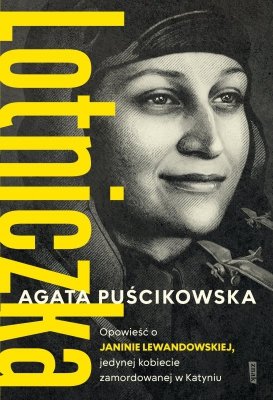 LOTNICZKA. Opowieść o Janinie Lewandowskiej