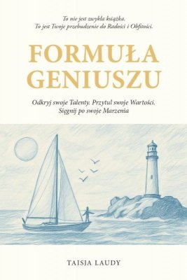 FORMUŁA GENIUSZU - Odkryj swoje TALENTY. Przytul swoje WARTOŚCI. Sięgnij po swoje MARZENIA