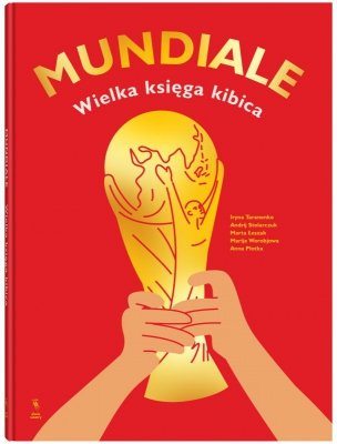 Mundiale. Wielka księga kibica