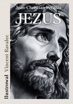 JEZUS Opowieść o życiu Mistrza z Nazarethu