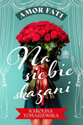 Na siebie skazani. Amor fati. Tom 1