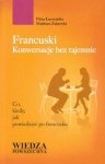 Francuski Konwersacje bez tajemnic. Co, kiedy, jak powiedzieć po francusku 