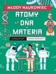 Młody naukowiec. Atomy, DNA, materia