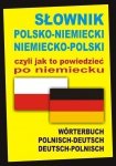 Słownik polsko-niemiecki niemiecko-polski czyli jak to powiedzieć po niemiecku