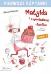 Pierwsze czytanki Matylda i czekoladowe ciastko