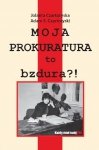Moja prokuratura to bzdura?!