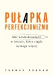 Pułapka perfekcjonizmu.
