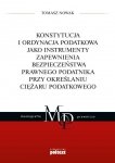 Konstytucja i ordynacja podatkowa jako instrumenty zapewnienia bezpieczeństwa prawnego podatnika przy określaniu ciężaru podatko