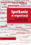 Spotkanie w organizacji. Od frustrującego zebrania, do twórczego i efektywnego spotkania (EBOOK)