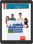 Przejdź na wyższy poziom. Podręcznik cyfrowy do nauki języka polskiego dla obcokrajowców dla poziomu B2/C1. Wersja internetowa