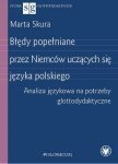 Błędy popełniane przez Niemców uczących się języka polskiego. Analiza językowa na potrzeby glottodydaktyczne