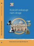 Religia. Szkoła podstawowa klasa 7. Kościół wskazuje nam drogę. Podręcznik. Wydawnictwo Katechetyczn