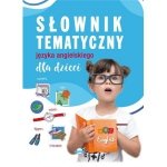 Słownik tematyczny języka angielskiego dla dzieci. Wydawnictwo Ibis