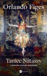 Taniec Nataszy. Z dziejów kultury rosyjskiej. Wydawnictwo Wielka Litera