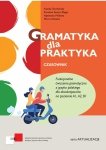 Gramatyka dla praktyka. Czasownik. Ćwiczenia gramatyczne z języka polskiego dla obcokrajowców na poziomie A1, A2, B1