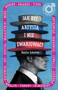 Męski punkt widzenia. Jak być artystą i nie zwariować 