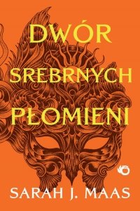 Dwór cierni i róż Tom 4 Dwór srebrnych płomieni 