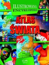 Atlas świata Ilustrowana encyklopedia 