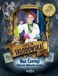 Cześć, tu Skłodowska! 