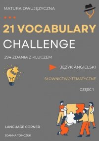 21 Vocabulary challange. Matura dwujęzyczna. Część 1 