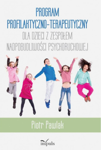 Program profilaktyczno-terap<br />eutyczny dla dzieci z zespołem nadpobudliwości psychoruchowej 