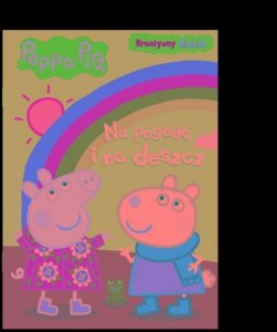 Peppa Pig Kreatywny maluch Na pogodę i na deszcz