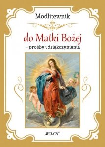 Modlitewnik do Matki Bożej - prośby i dziękczynienia