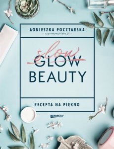 Slow Beauty Recepta na piękno