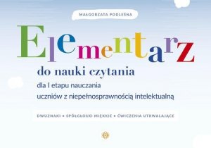 Elementarz do nauki czytania dla I etapu nauczania uczniów z niepełnosprawnością intelektualną