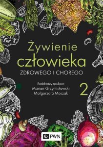 Żywienie człowieka zdrowego i chorego Tom 2