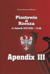 Piastowie a Rzesza w latach 937/939 - 1138 Apendix III Mapy
