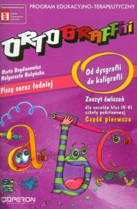 Ortograffiti Piszę coraz ładniej Od dysgrafii do kaligrafii Zeszyt ćwiczeń Część 1 4-6