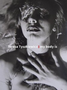 Teresa Tyszkiewicz. my body is