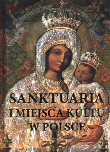 Sanktuaria i miejsca kultu w Polsce