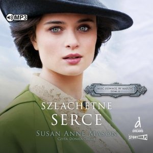 Mieć odwagę, by marzyć Tom 2 Szlachetne serce