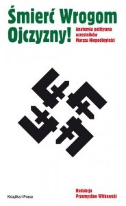 Śmierć Wrogom Ojczyzny! Anatomia polityczna uczestników Marszu Niepodległości