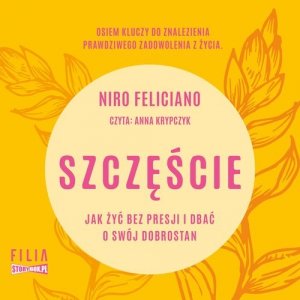 Szczęście Jak żyć bez presji i dbać o swój dobrostan