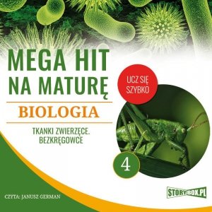 Mega hit na maturę. Biologia 4. Tkanki zwierzęce. Bezkręgowce - audiobook