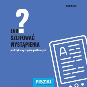 Jak szlifować wystąpienia? (EBOOK)