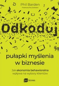 Odkoduj pułapki myślenia w biznesie. Jak ekonomia behawioralna wpływa na wybory klientów (EBOOK)