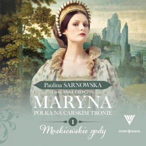 Maryna. Polka na carskim tronie. Tom 1. Moskiewskie gody