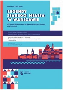 Legendy Starego Miasta w Warszawie. Wybór tekstów do nauki języka polskiego jako obcego z ćwiczeniami