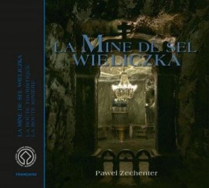 Kopalnia Soli Wieliczka. Wersja francuska. La Mine de Sel Wieliczka. La Route Touristique. La Route miniere 