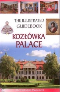 Kozłówka Palace. The Illustrated Guidebook. Pałac w Kozłówce - wersja angielska